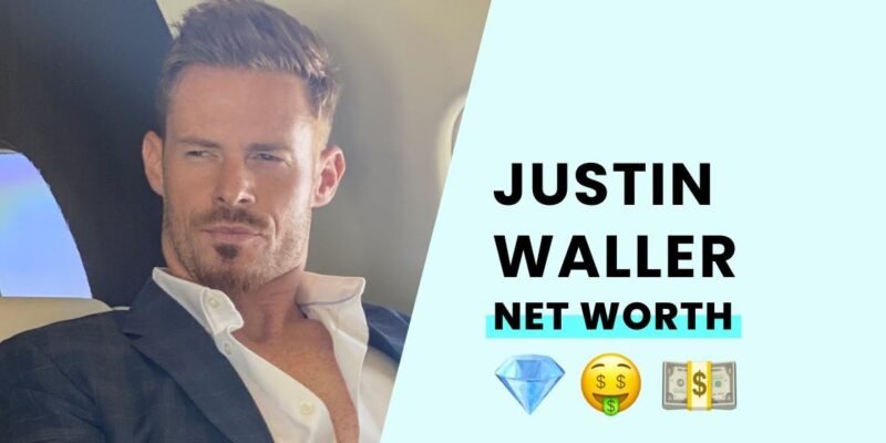 Unpacking Justin Waller Net Worth Journey